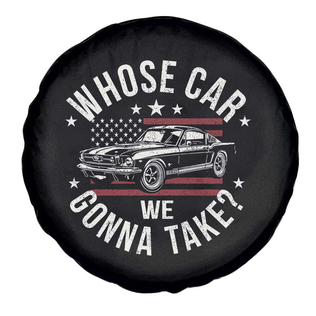 Funny Whose Car We Gonna Take Meme Spare Tire Cover Car Enthusiast Vintage American Flag TS11 Print Your Wear