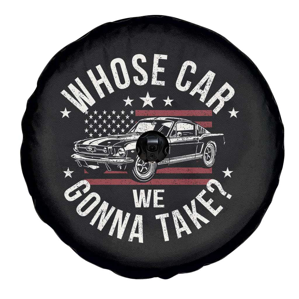 Funny Whose Car We Gonna Take Meme Spare Tire Cover Car Enthusiast Vintage American Flag TS11 Print Your Wear