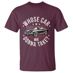 Funny Whose Car We Gonna Take Meme T Shirt Car Enthusiast Vintage American Flag TS11 Maroon Print Your Wear