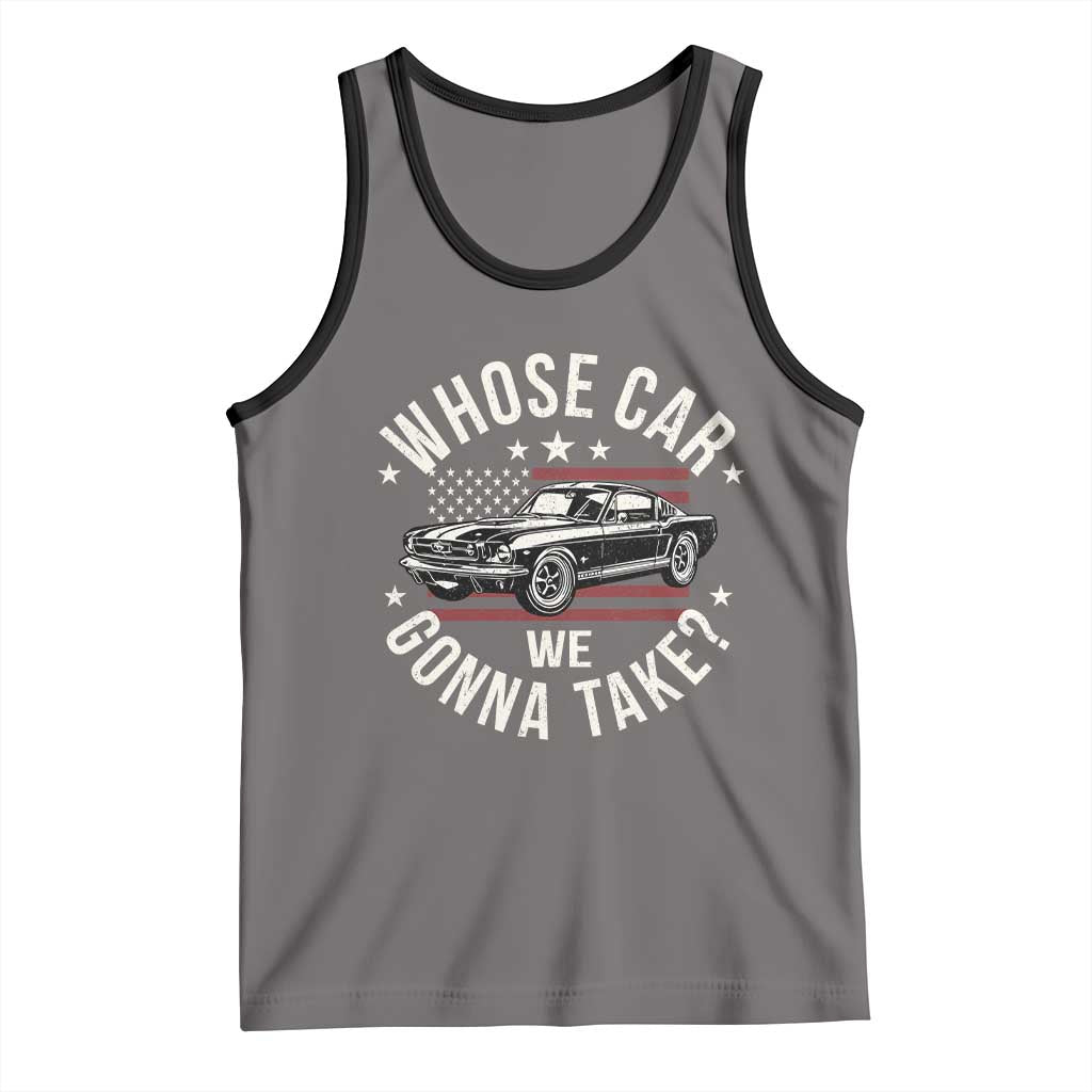 Funny Whose Car We Gonna Take Meme Tank Top Car Enthusiast Vintage American Flag TS11 Deep Heather Black Print Your Wear