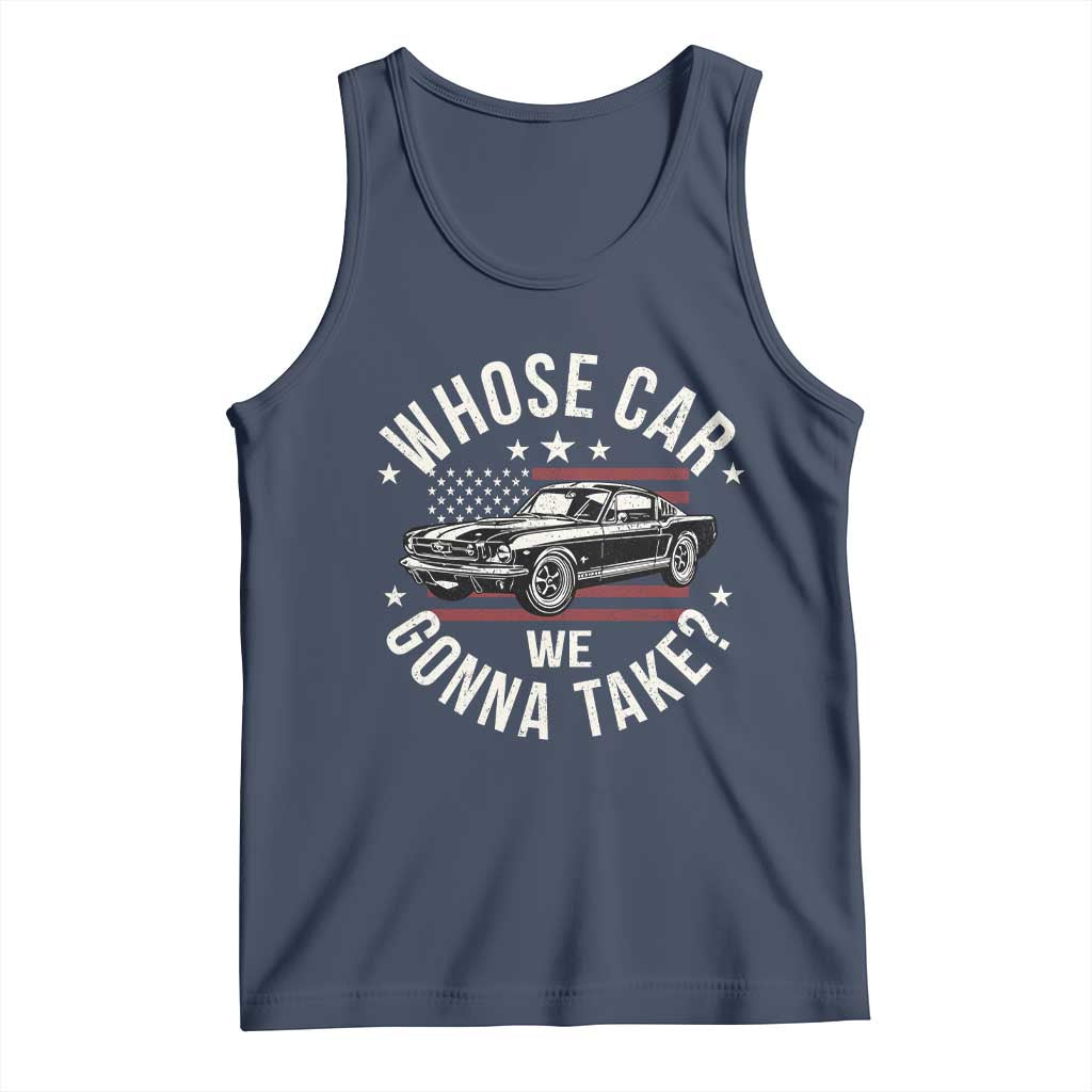 Funny Whose Car We Gonna Take Meme Tank Top Car Enthusiast Vintage American Flag TS11 Navy Print Your Wear