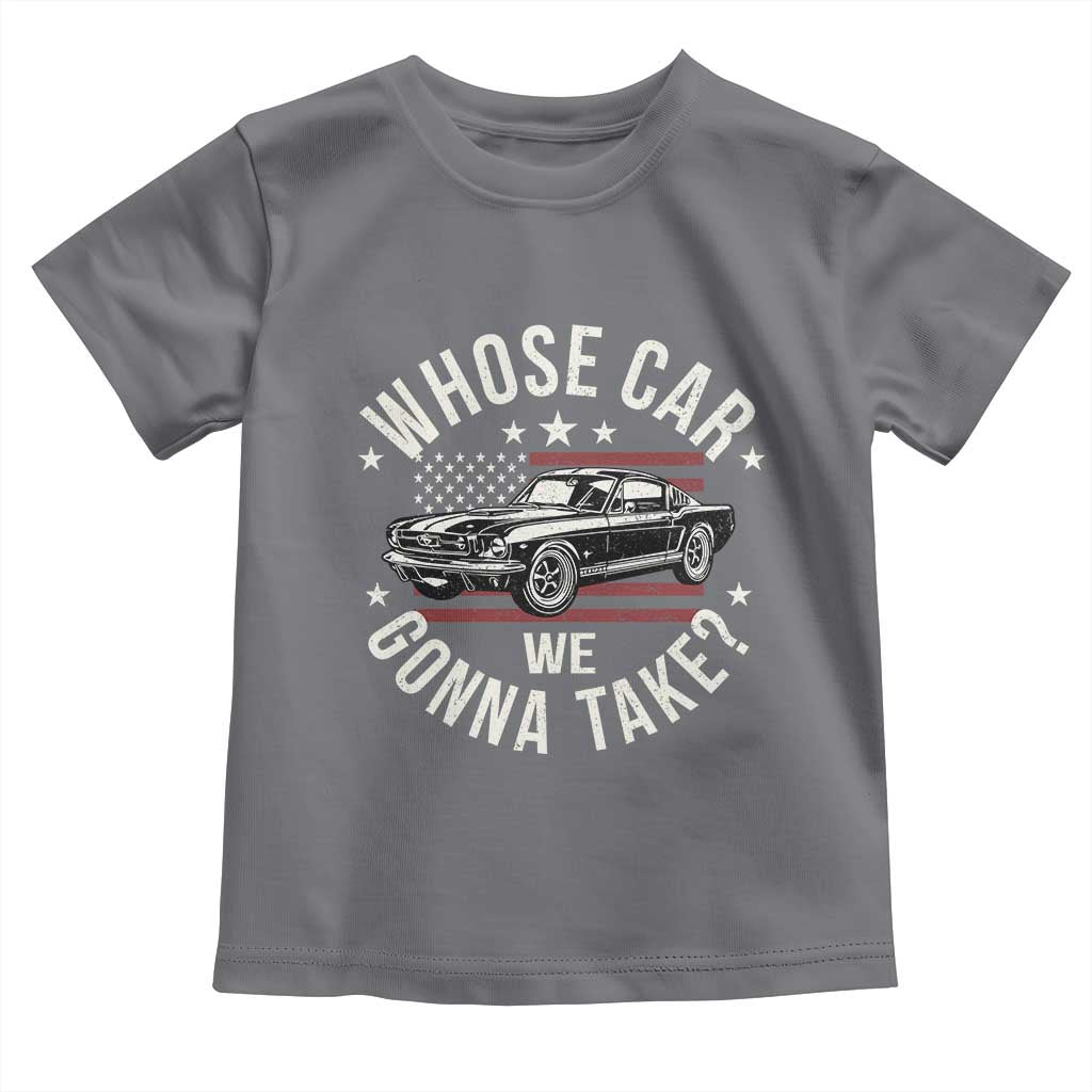 Funny Whose Car We Gonna Take Meme Toddler T Shirt Car Enthusiast Vintage American Flag TS11 Charcoal Print Your Wear