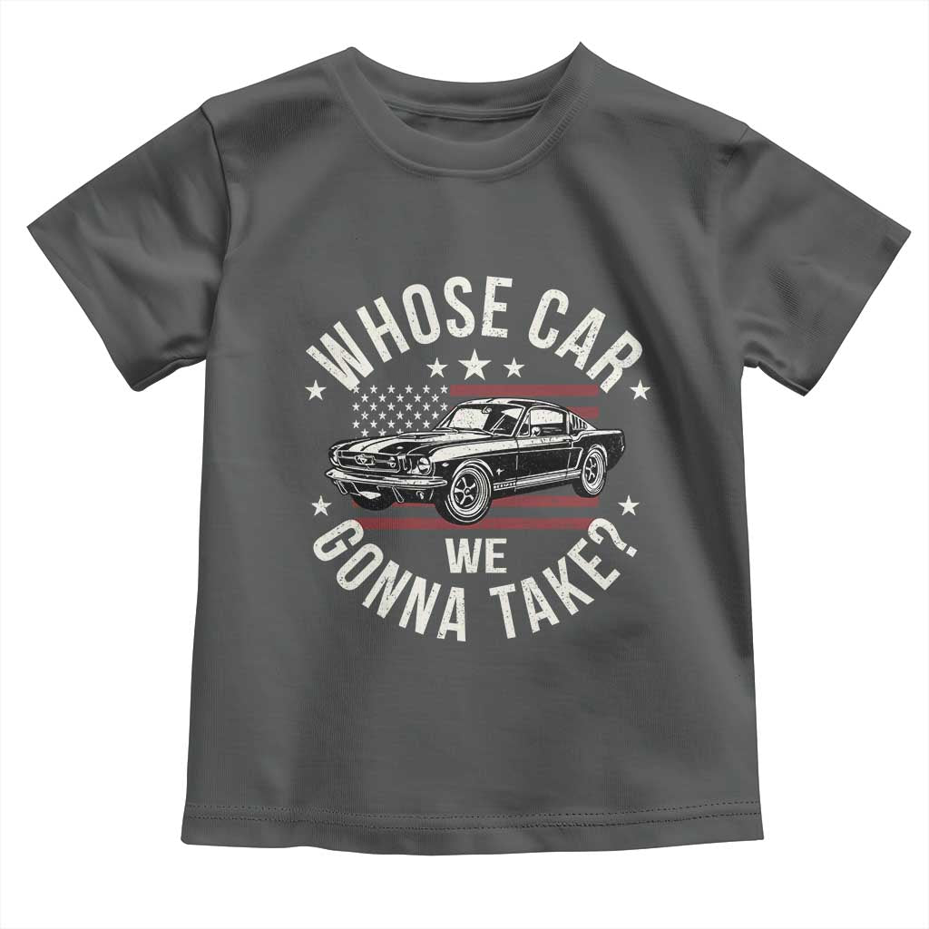 Funny Whose Car We Gonna Take Meme Toddler T Shirt Car Enthusiast Vintage American Flag TS11 Dark Heather Print Your Wear
