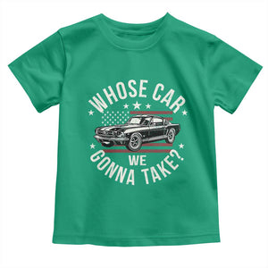 Funny Whose Car We Gonna Take Meme Toddler T Shirt Car Enthusiast Vintage American Flag TS11 Irish Green Print Your Wear