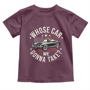 Funny Whose Car We Gonna Take Meme Toddler T Shirt Car Enthusiast Vintage American Flag TS11 Maroon Print Your Wear