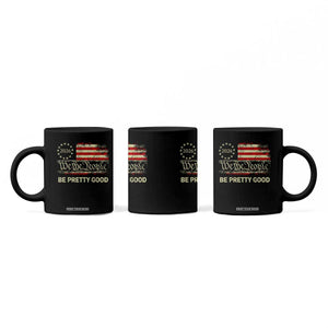 Be Pretti Good Coffee Mug Human Rights Protest Vintage Betsy Ross Flag TS11 Print Your Wear