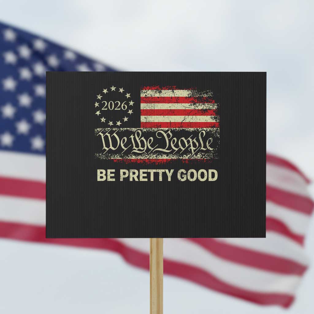 Be Pretti Good Protest Sign Human Rights Protest Vintage Betsy Ross Flag TS11 Horizontal 18