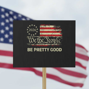 Be Pretti Good Protest Sign Human Rights Protest Vintage Betsy Ross Flag TS11 Horizontal 18" × 24" Black Print Your Wear