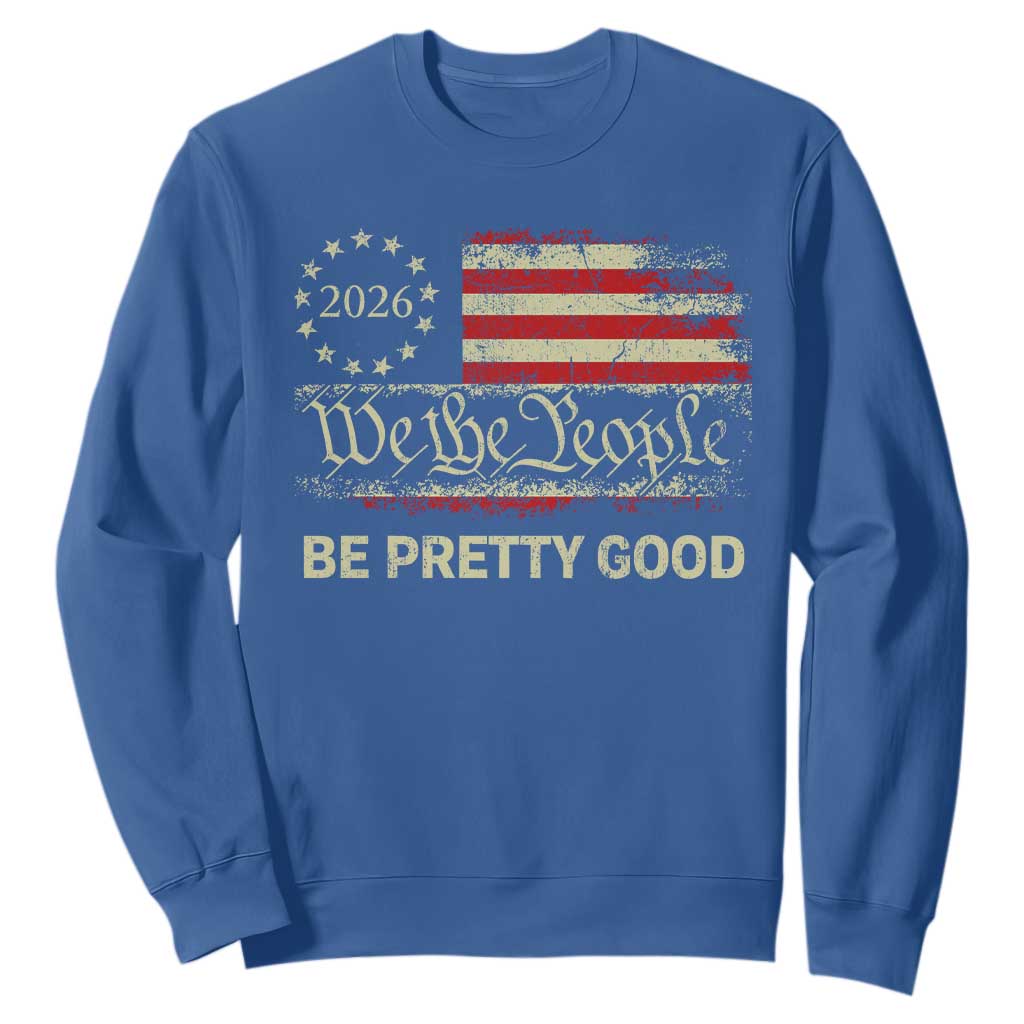 Be Pretti Good Sweatshirt Human Rights Protest Vintage Betsy Ross Flag TS11 Royal Blue Print Your Wear