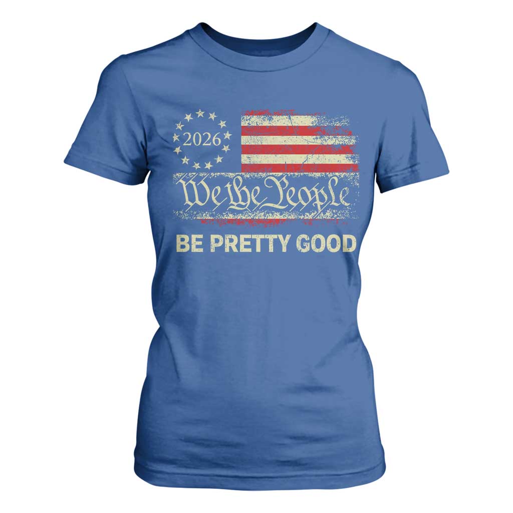 Be Pretti Good T Shirt For Women Human Rights Protest Vintage Betsy Ross Flag TS11 Royal Blue Print Your Wear