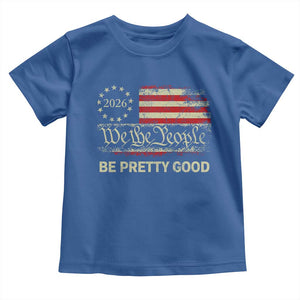 Be Pretti Good Toddler T Shirt Human Rights Protest Vintage Betsy Ross Flag TS11 Royal Blue Print Your Wear