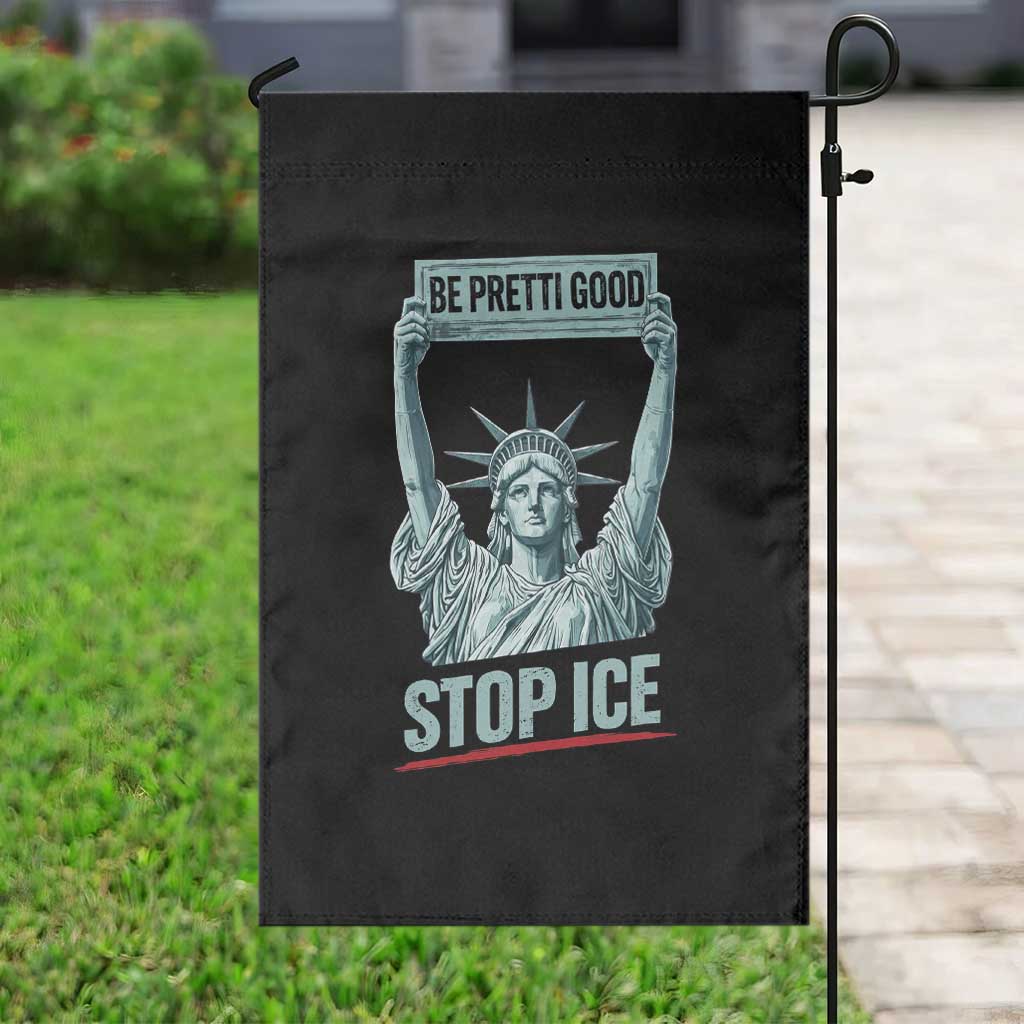 Be Pretti Good Stop Ice Garden Flag Statue Of Liberty Minneapolis Protest TS11 Print Your Wear