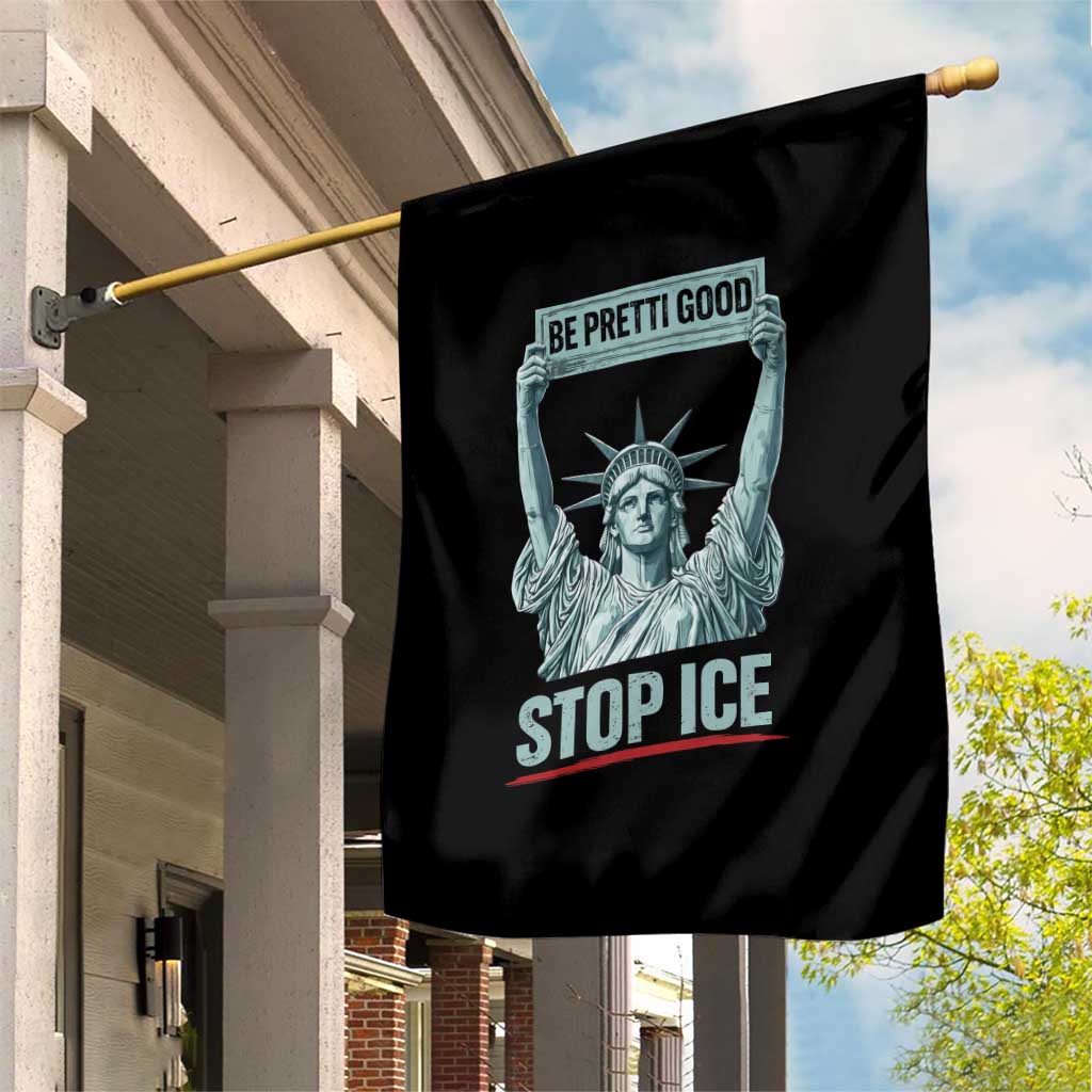 Be Pretti Good Stop Ice Garden Flag Statue Of Liberty Minneapolis Protest TS11 Print Your Wear