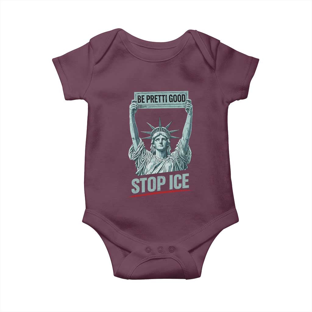 Be Pretti Good Stop Ice Baby Onesie Statue Of Liberty Minneapolis Protest TS11 Maroon Print Your Wear
