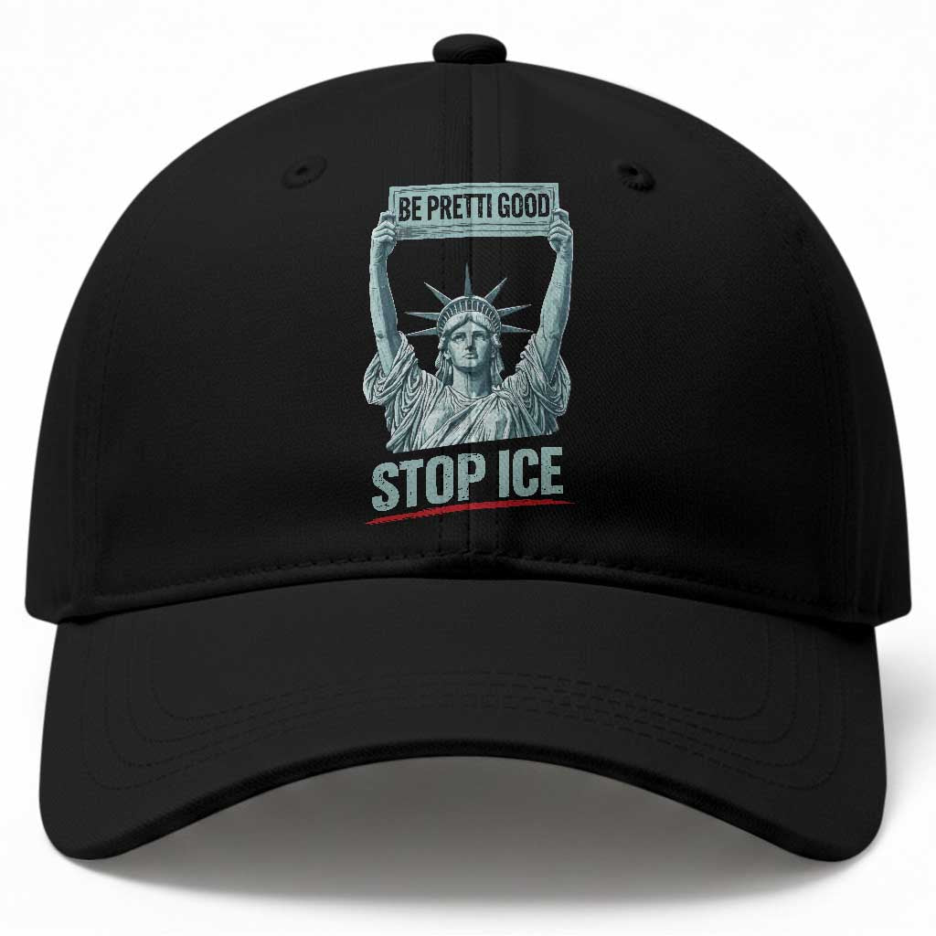 Be Pretti Good Stop Ice Baseball Cap Statue Of Liberty Minneapolis Protest TS11 Print Your Wear