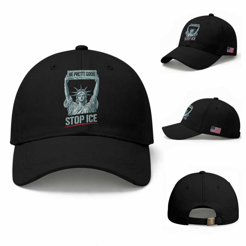 Be Pretti Good Stop Ice Baseball Cap Statue Of Liberty Minneapolis Protest TS11 Baseball Cap Universal Fit Black Print Your Wear