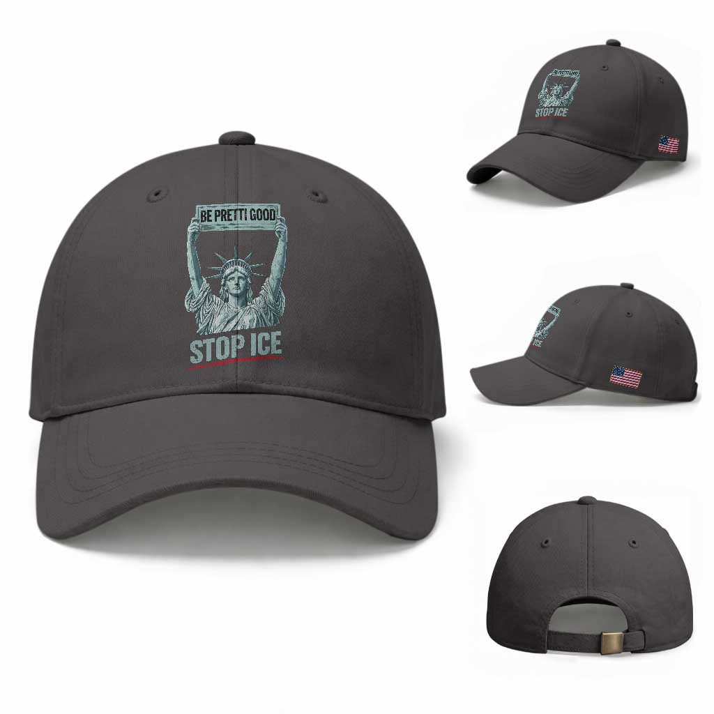 Be Pretti Good Stop Ice Baseball Cap Statue Of Liberty Minneapolis Protest TS11 Baseball Cap Universal Fit Dark Gray Print Your Wear
