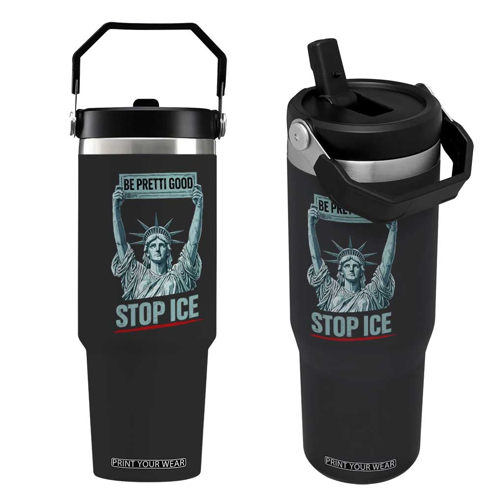 Be Pretti Good Stop Ice Flip Straw Tumbler Statue Of Liberty Minneapolis Protest TS11 One Size: 30 oz Black Print Your Wear