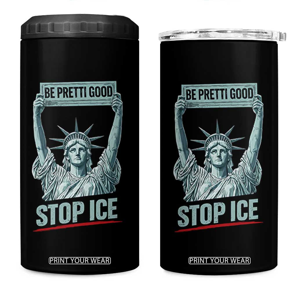 Be Pretti Good Stop Ice 4 in 1 Can Cooler Tumbler Statue Of Liberty Minneapolis Protest TS11 One Size: 16 oz Black Print Your Wear