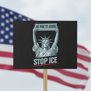 Be Pretti Good Stop Ice Protest Sign Statue Of Liberty Minneapolis Protest TS11 Horizontal 18" × 24" Black Print Your Wear