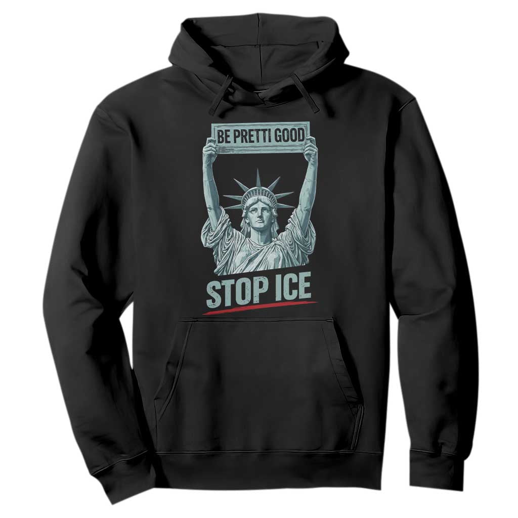 Be Pretti Good Stop Ice Hoodie Statue Of Liberty Minneapolis Protest TS11 Black Print Your Wear
