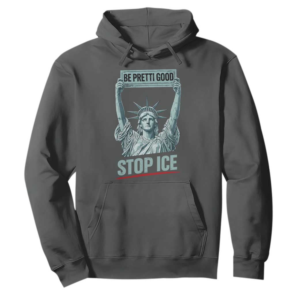 Be Pretti Good Stop Ice Hoodie Statue Of Liberty Minneapolis Protest TS11 Dark Heather Print Your Wear