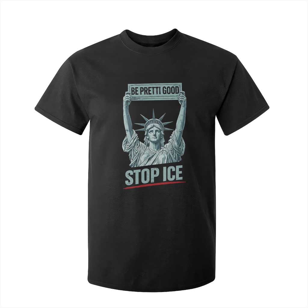 Be Pretti Good Stop Ice T Shirt For Kid Statue Of Liberty Minneapolis Protest TS11 Black Print Your Wear