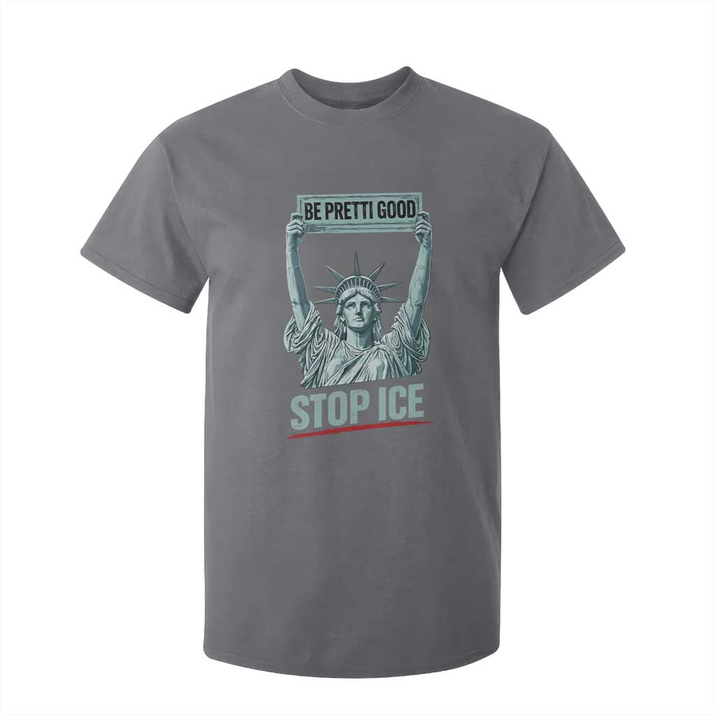 Be Pretti Good Stop Ice T Shirt For Kid Statue Of Liberty Minneapolis Protest TS11 Charcoal Print Your Wear