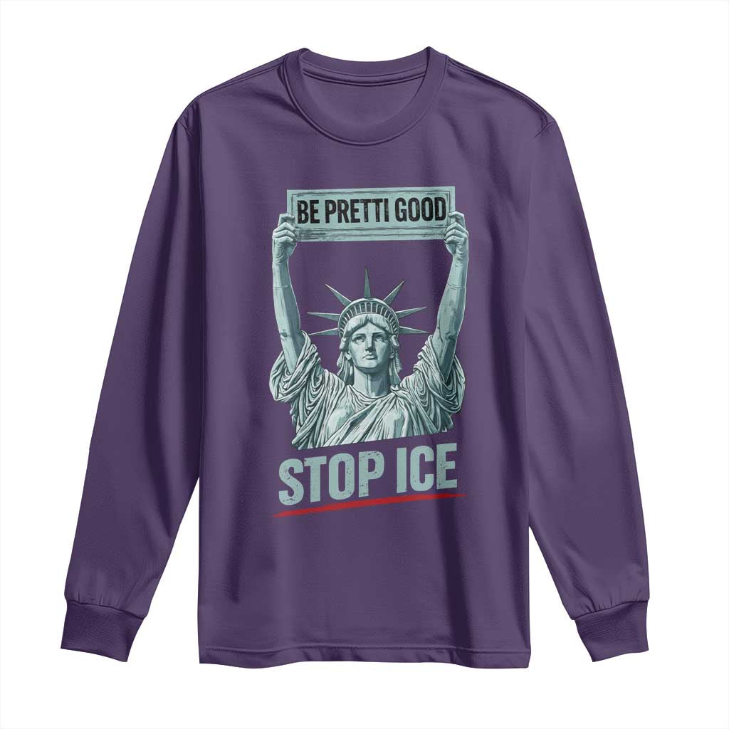 Be Pretti Good Stop Ice Long Sleeve Shirt Statue Of Liberty Minneapolis Protest TS11 Purple Print Your Wear