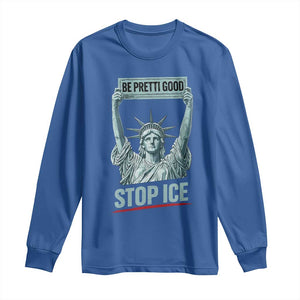 Be Pretti Good Stop Ice Long Sleeve Shirt Statue Of Liberty Minneapolis Protest TS11 Royal Blue Print Your Wear