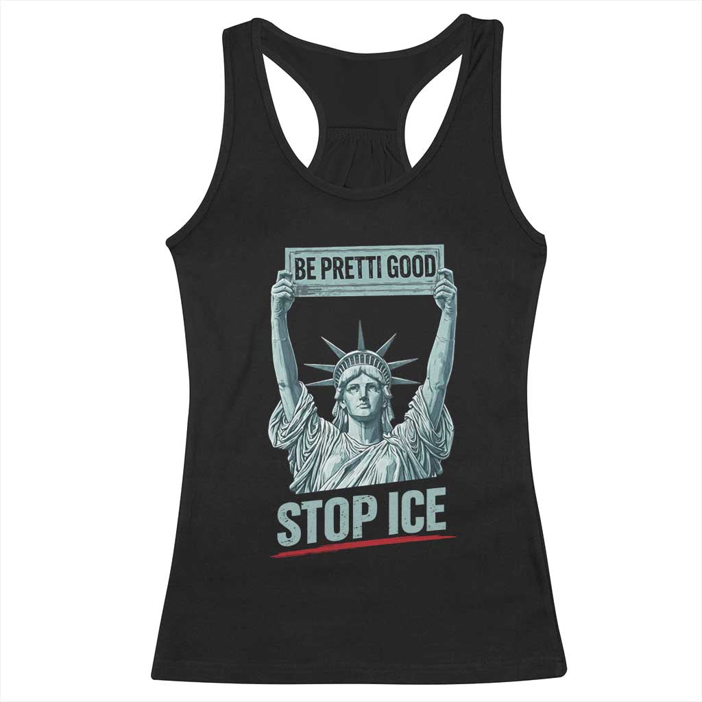 Be Pretti Good Stop Ice Racerback Tank Top Statue Of Liberty Minneapolis Protest TS11 Black Print Your Wear