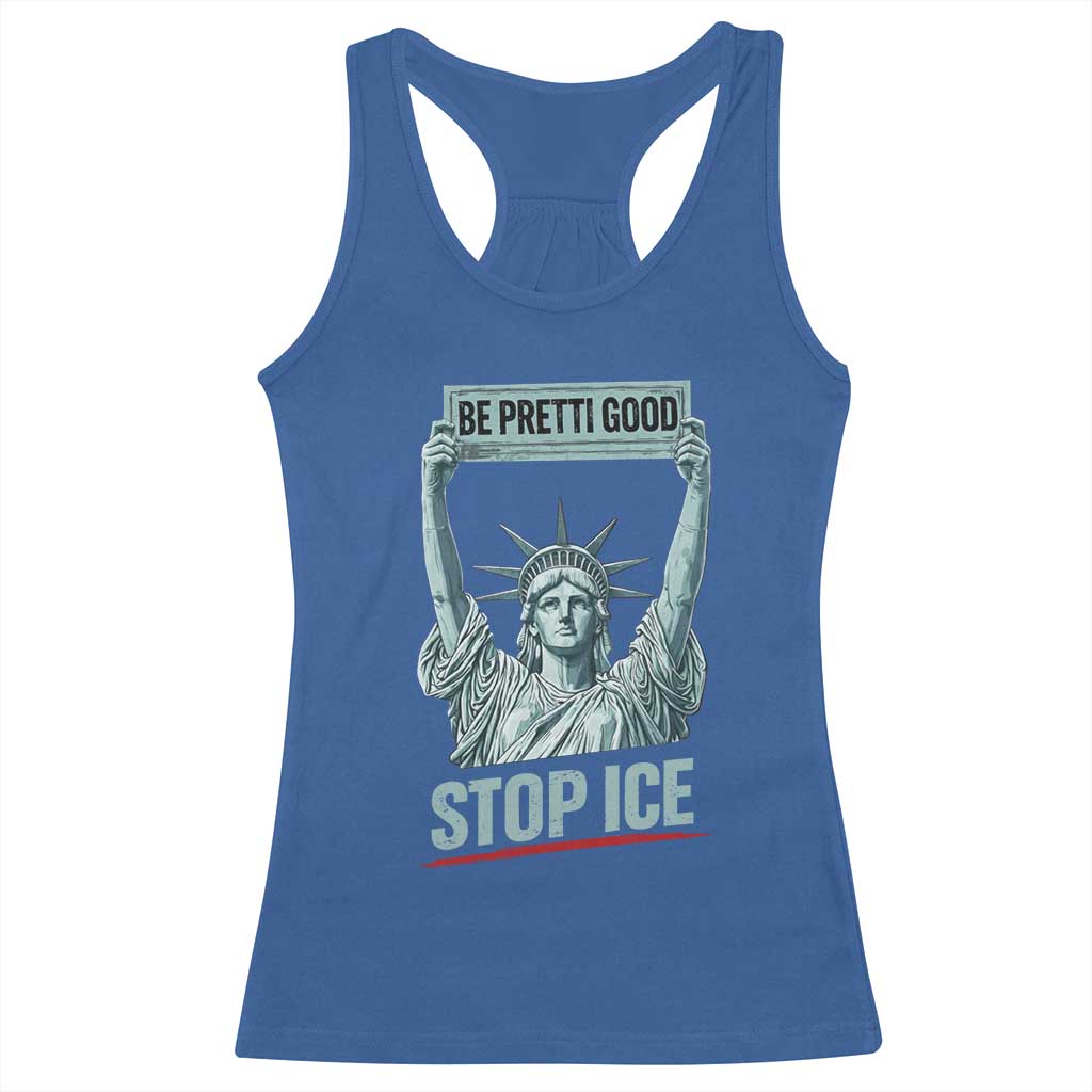 Be Pretti Good Stop Ice Racerback Tank Top Statue Of Liberty Minneapolis Protest TS11 Royal Blue Print Your Wear
