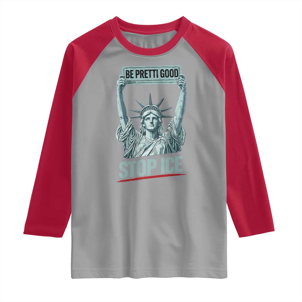 Be Pretti Good Stop Ice Raglan Shirt Statue Of Liberty Minneapolis Protest TS11 Sport Gray Red Print Your Wear
