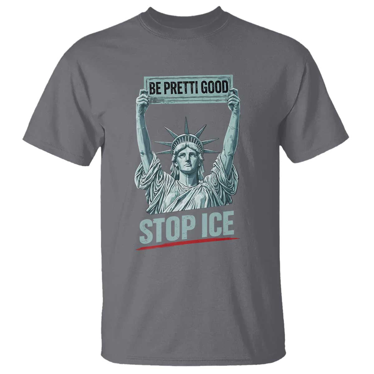 Be Pretti Good Stop Ice T Shirt Statue Of Liberty Minneapolis Protest TS11 Charcoal Print Your Wear