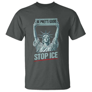 Be Pretti Good Stop Ice T Shirt Statue Of Liberty Minneapolis Protest TS11 Dark Heather Print Your Wear