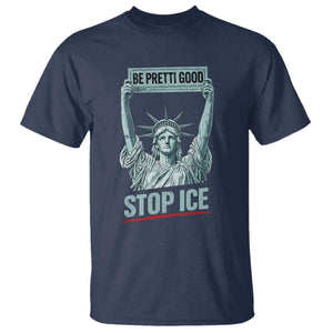 Be Pretti Good Stop Ice T Shirt Statue Of Liberty Minneapolis Protest TS11 Navy Print Your Wear