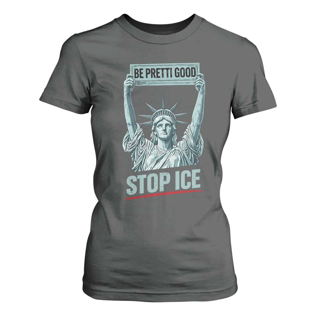 Be Pretti Good Stop Ice T Shirt For Women Statue Of Liberty Minneapolis Protest TS11 Dark Heather Print Your Wear