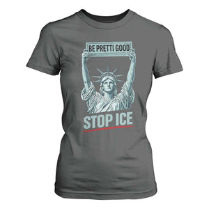 Be Pretti Good Stop Ice T Shirt For Women Statue Of Liberty Minneapolis Protest TS11 Dark Heather Print Your Wear