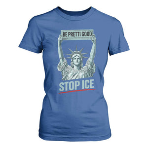 Be Pretti Good Stop Ice T Shirt For Women Statue Of Liberty Minneapolis Protest TS11 Royal Blue Print Your Wear