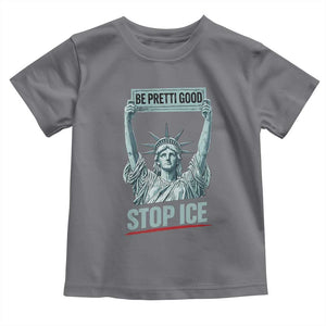 Be Pretti Good Stop Ice Toddler T Shirt Statue Of Liberty Minneapolis Protest TS11 Charcoal Print Your Wear