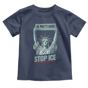 Be Pretti Good Stop Ice Toddler T Shirt Statue Of Liberty Minneapolis Protest TS11 Navy Print Your Wear