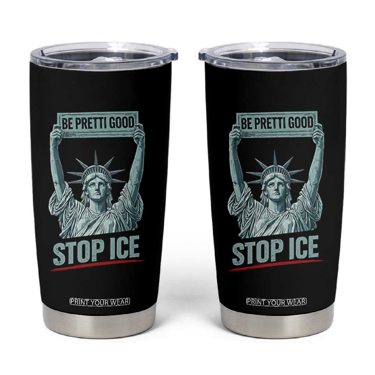 Be Pretti Good Stop Ice Tumbler Cup Statue Of Liberty Minneapolis Protest TS11 Black Print Your Wear