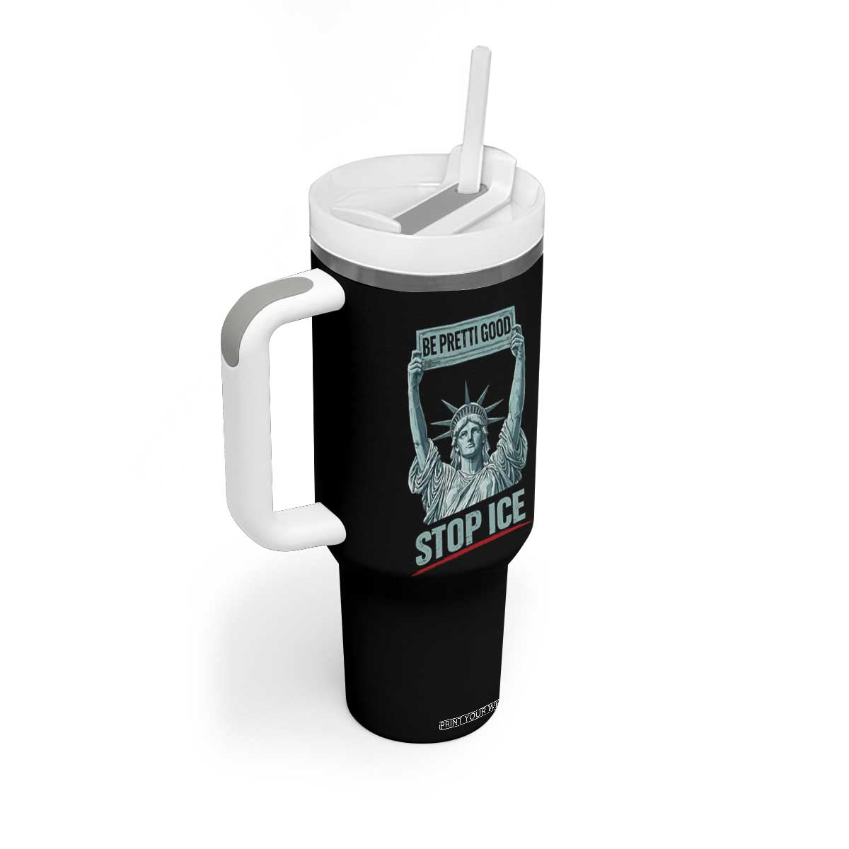 Be Pretti Good Stop Ice Tumbler With Handle Statue Of Liberty Minneapolis Protest TS11 Print Your Wear