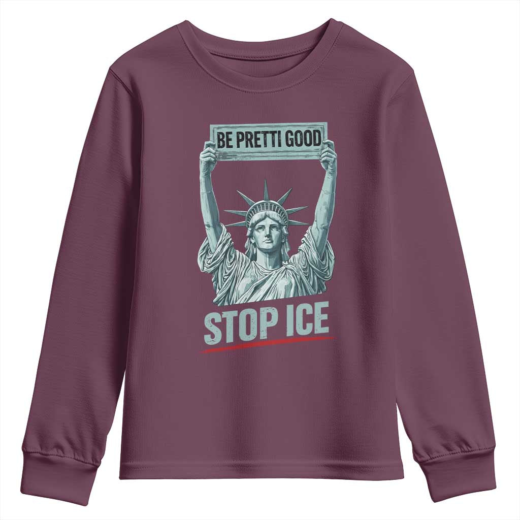 Be Pretti Good Stop Ice Youth Sweatshirt Statue Of Liberty Minneapolis Protest TS11 Maroon Print Your Wear
