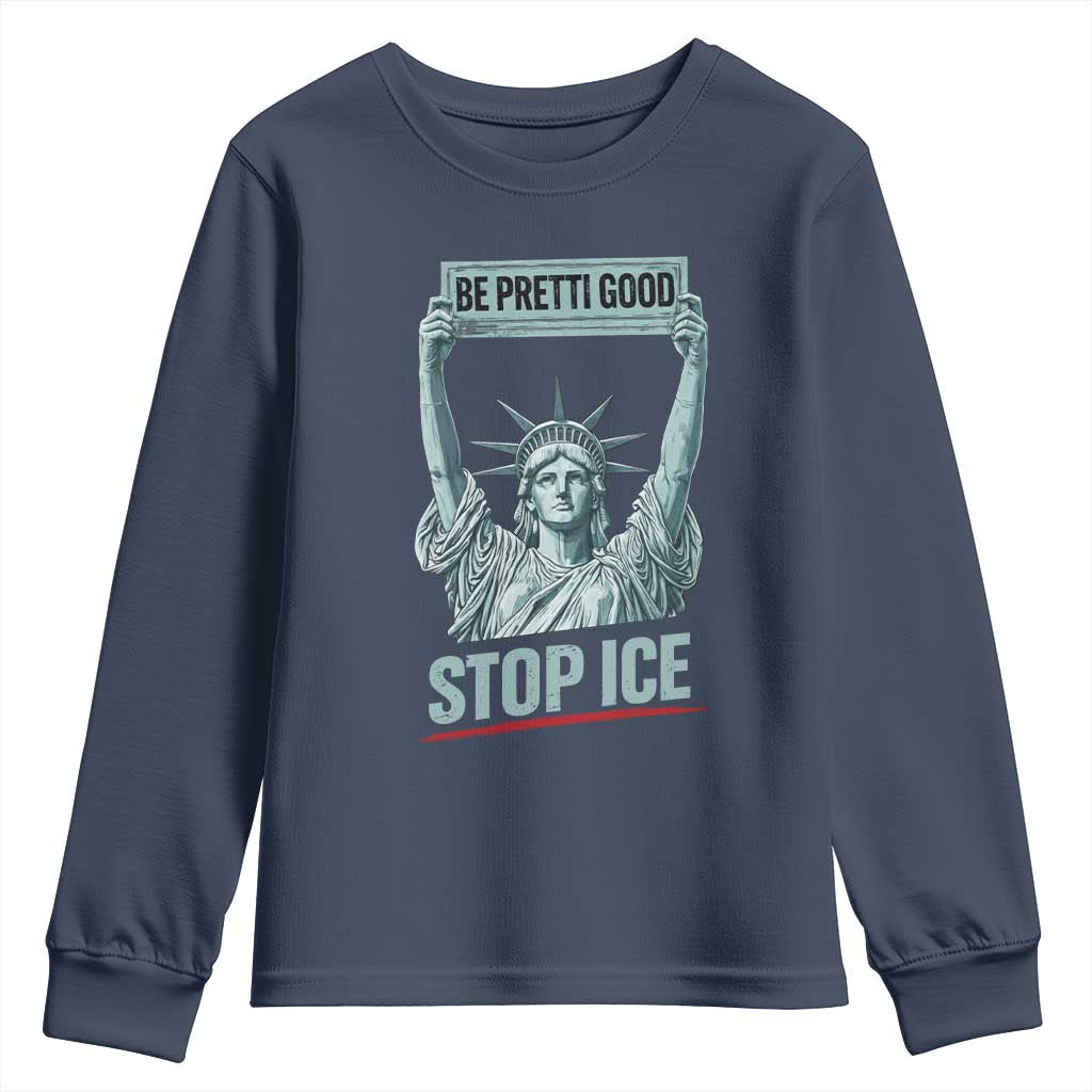 Be Pretti Good Stop Ice Youth Sweatshirt Statue Of Liberty Minneapolis Protest TS11 Navy Print Your Wear