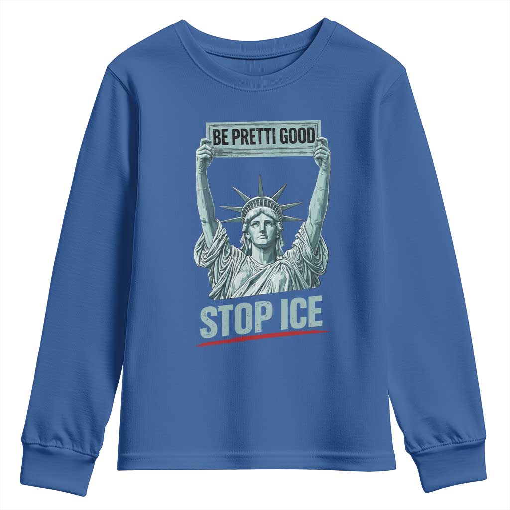 Be Pretti Good Stop Ice Youth Sweatshirt Statue Of Liberty Minneapolis Protest TS11 Royal Blue Print Your Wear