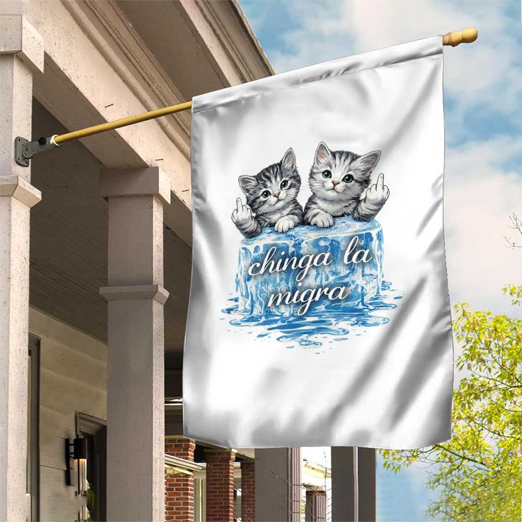 Chinga La Migra Garden Flag Cute Cat Melting Ice Pro Immigrant TS11 Print Your Wear