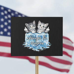 Chinga La Migra Protest Sign Cute Cat Melting Ice Pro Immigrant TS11 Horizontal 18" × 24" Black Print Your Wear