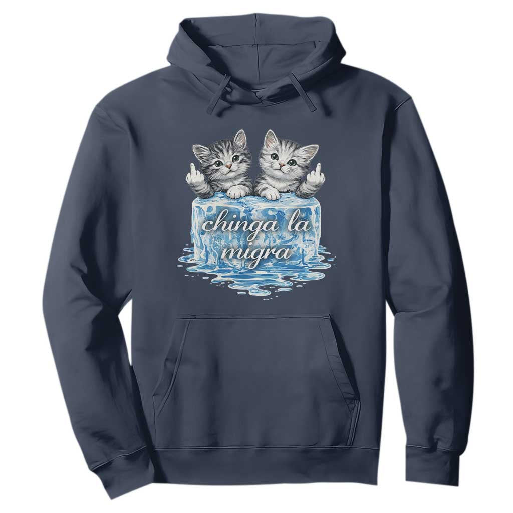 Chinga La Migra Hoodie Cute Cat Melting Ice Pro Immigrant TS11 Navy Print Your Wear