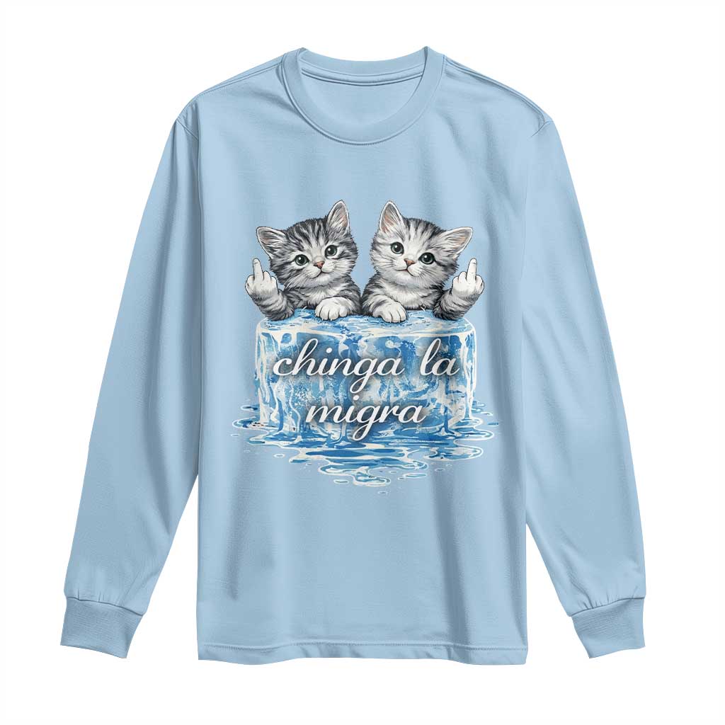 Chinga La Migra Long Sleeve Shirt Cute Cat Melting Ice Pro Immigrant TS11 Light Blue Print Your Wear